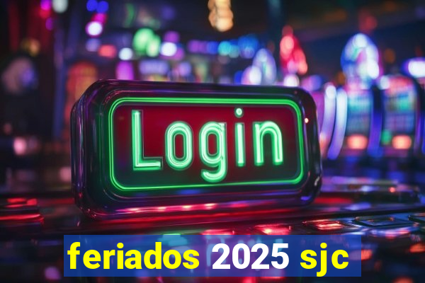 feriados 2025 sjc